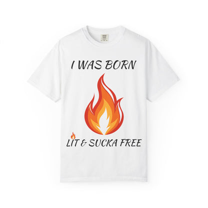 "I Was Born Lit & Sucka Free" T-Shirt