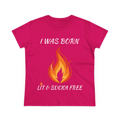 "I Was Born Lit & Sucka Free" Women's Tee