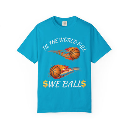 "Til The World Fall We Ball" T-Shirt