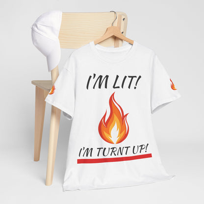 I'm Lit! I'm Turnt Up! Flame Graphic T-Shirt
