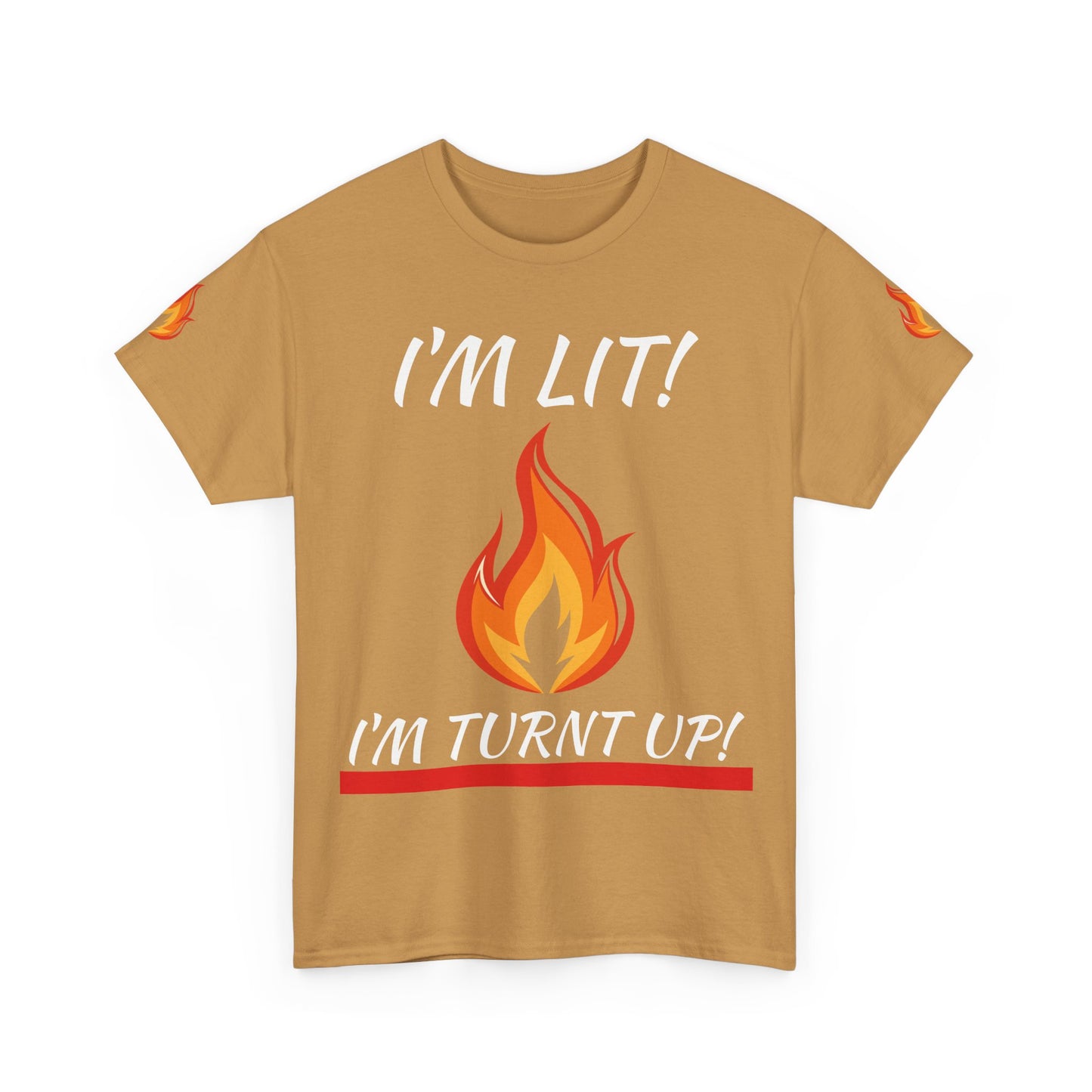 I'm Lit! I'm Turnt Up! Flame Graphic T‑Shirt