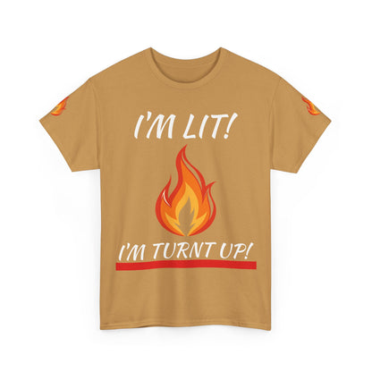 I'm Lit! I'm Turnt Up! Flame Graphic T‑Shirt