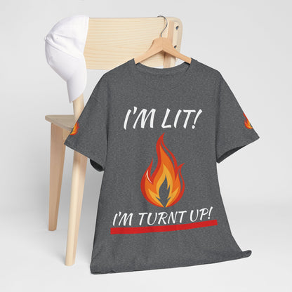 I'm Lit! I'm Turnt Up! Flame Graphic T‑Shirt