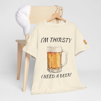 Beer Mug Tee – "I'm Thirsty I Need a Beer"
