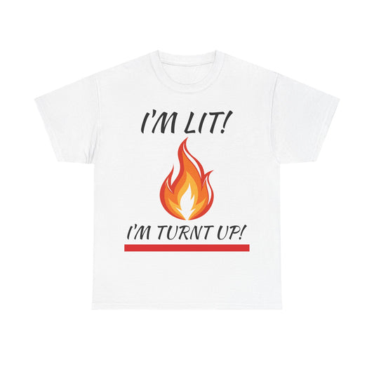 "I'm Lit Turnt Up" Unisex Tee
