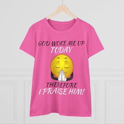 "God Woke Me Up Today" Women's Tee