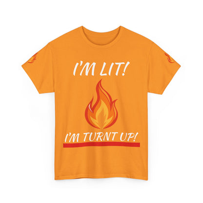 I'm Lit! I'm Turnt Up! Flame Graphic T‑Shirt