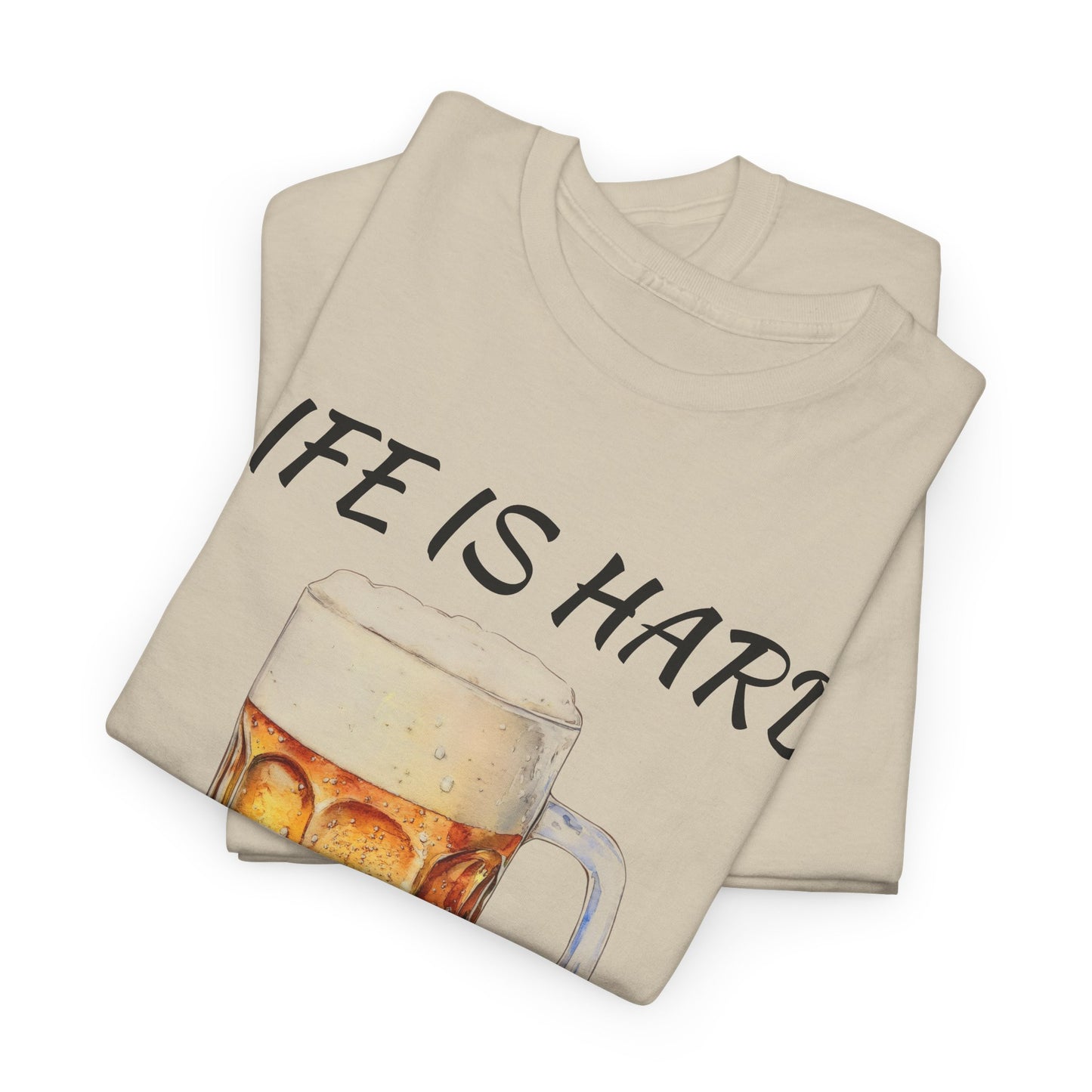 "Life Is Hard But It's Better With Beer" Casual Drinking Tee