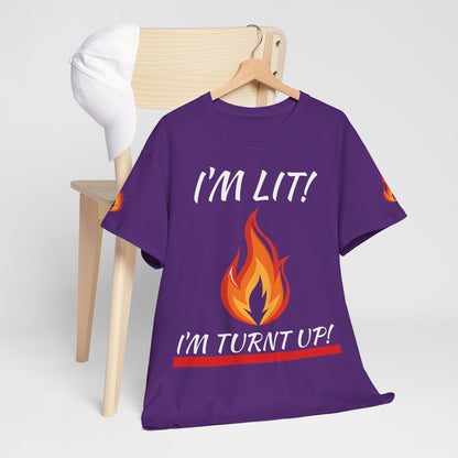 I'm Lit! I'm Turnt Up! Flame Graphic T‑Shirt