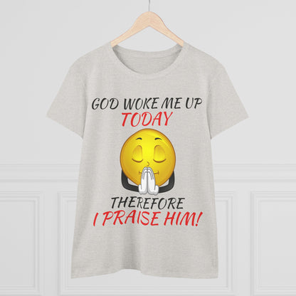 "God Woke Me Up Today" Women's Tee