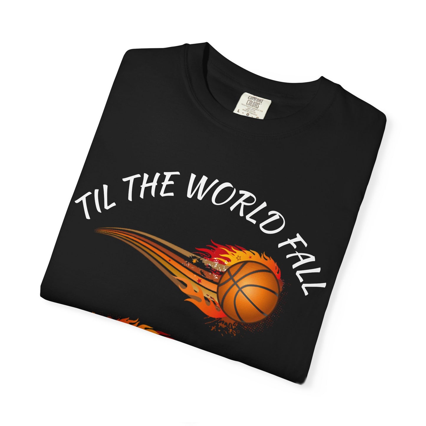 "Til The World Fall We Ball" T-Shirt