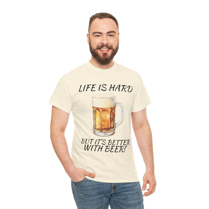 "Life Is Hard But It's Better With Beer" Casual Drinking Tee
