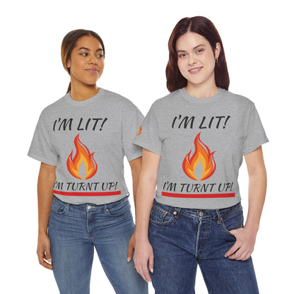 I'm Lit! I'm Turnt Up! Flame Graphic T-Shirt