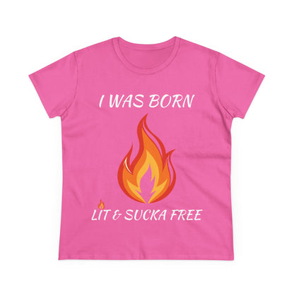 "I Was Born Lit & Sucka Free" Women's Tee