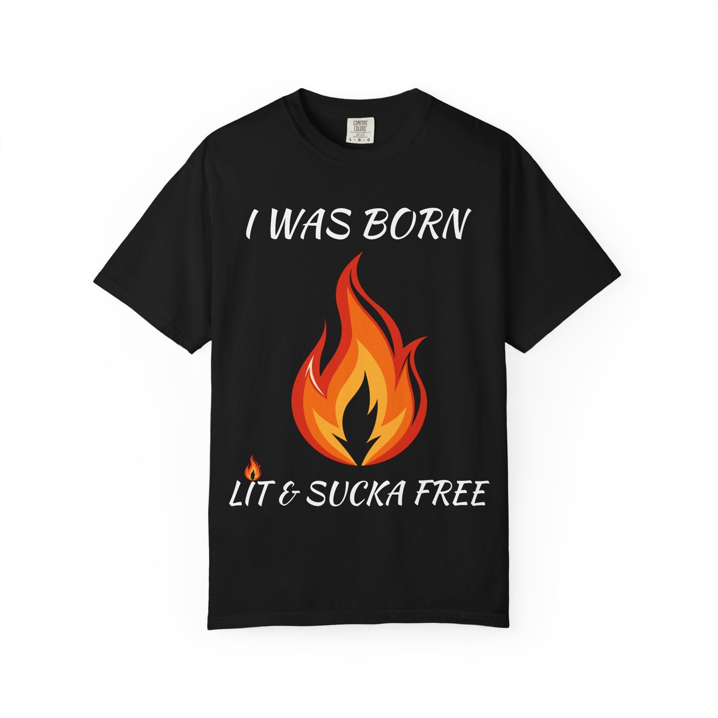 "I Was Born Lit & Sucka Free" T-Shirt