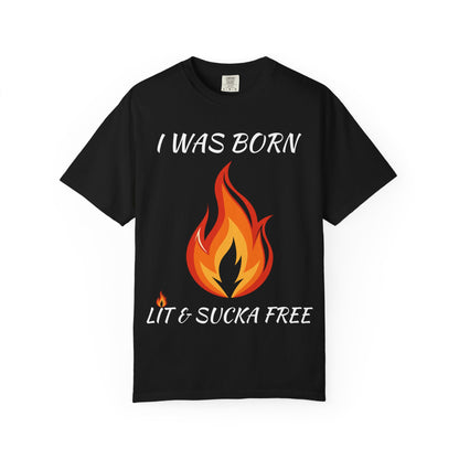 "I Was Born Lit & Sucka Free" T-Shirt