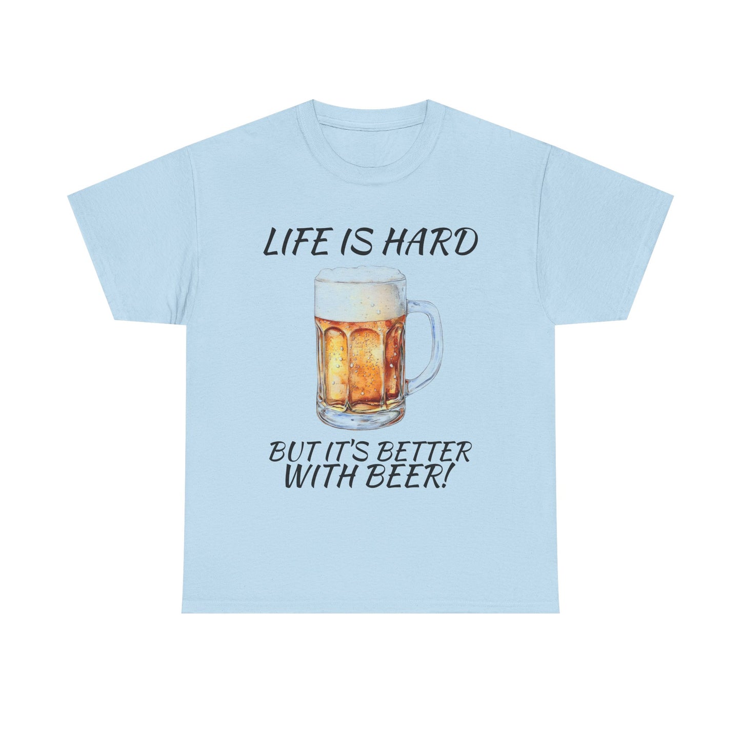 "Life Is Hard But It's Better With Beer" Casual Drinking Tee