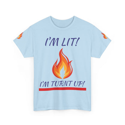 I'm Lit! I'm Turnt Up! Flame Graphic T-Shirt