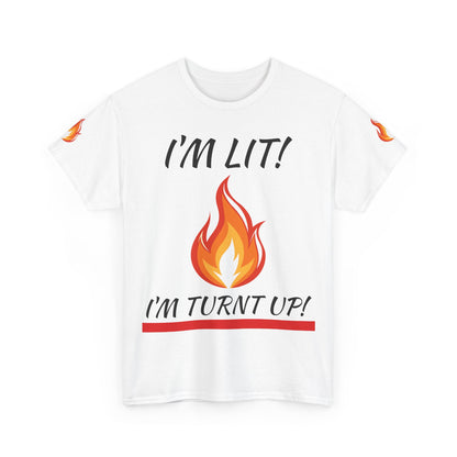 I'm Lit! I'm Turnt Up! Flame Graphic T-Shirt
