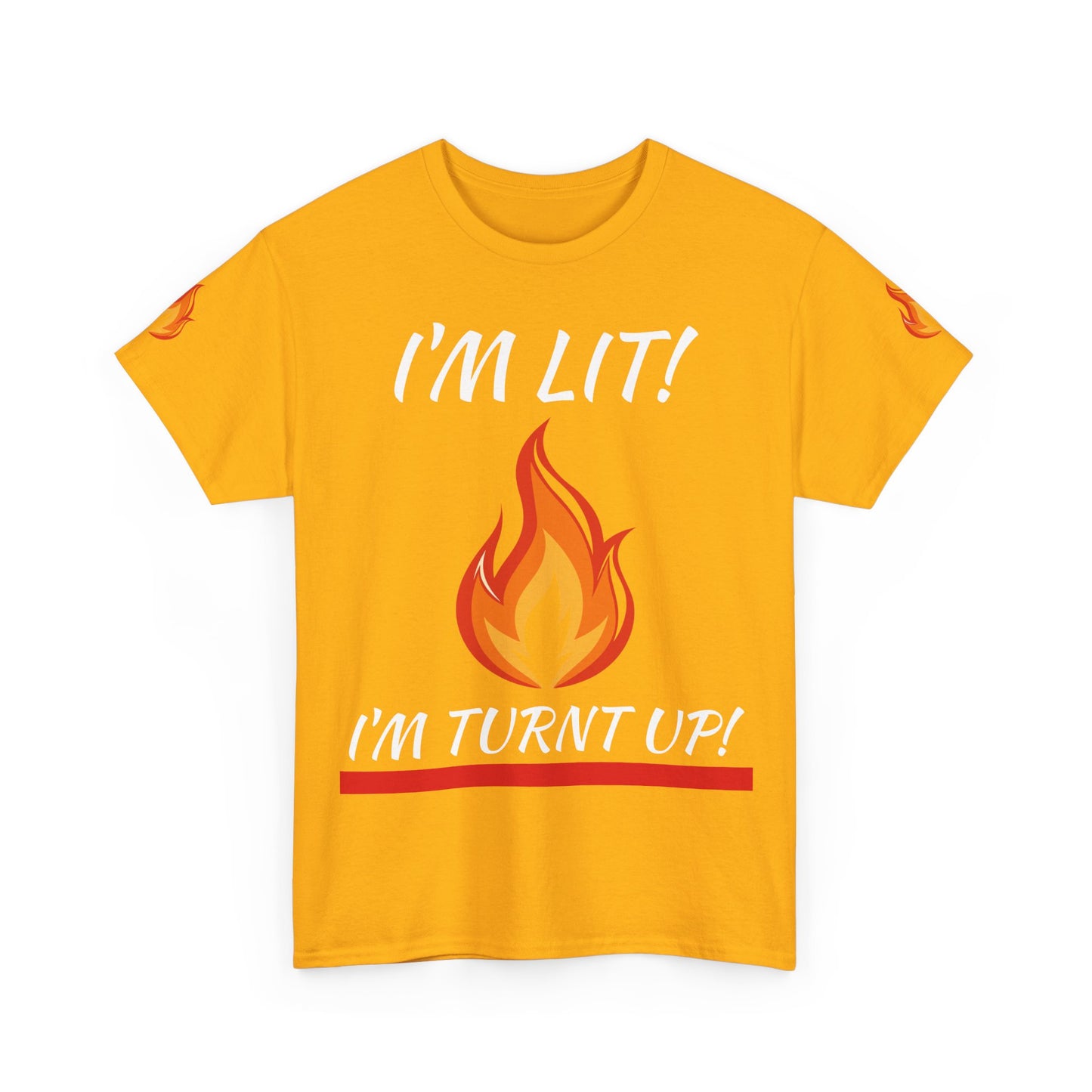 I'm Lit! I'm Turnt Up! Flame Graphic T-Shirt