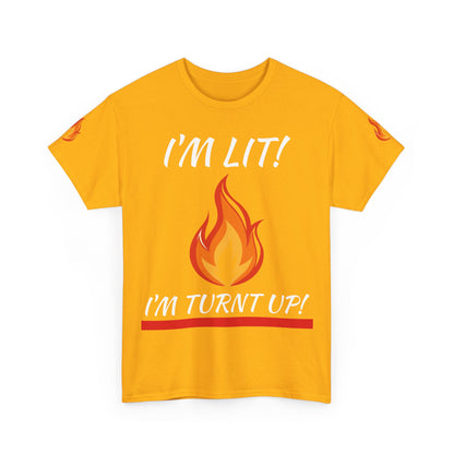 I'm Lit! I'm Turnt Up! Flame Graphic T-Shirt