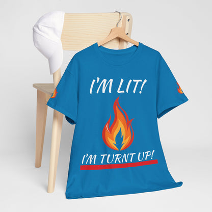 I'm Lit! I'm Turnt Up! Flame Graphic T‑Shirt