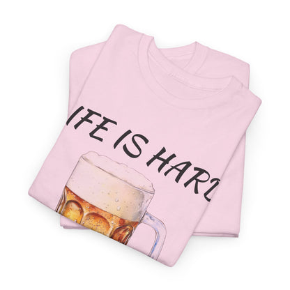"Life Is Hard But It's Better With Beer" Casual Drinking Tee