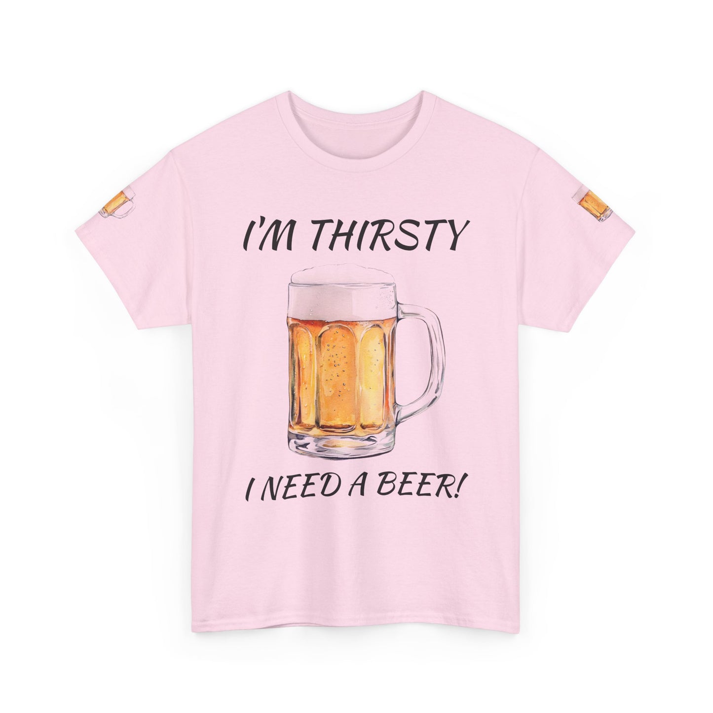 Beer Mug Tee – "I'm Thirsty I Need a Beer"