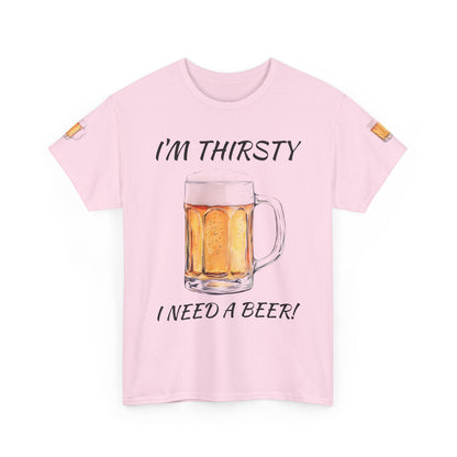 Beer Mug Tee – "I'm Thirsty I Need a Beer"