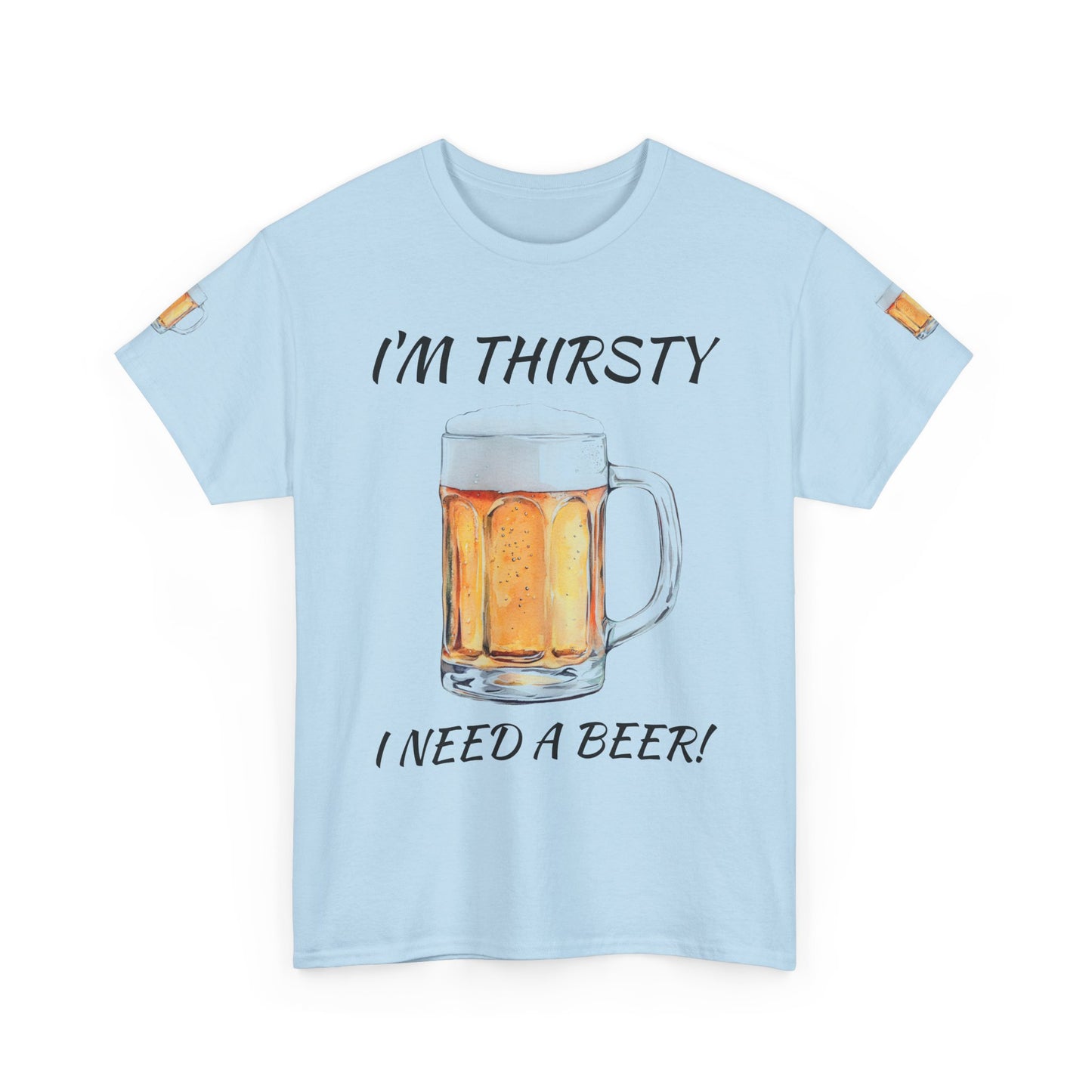 Beer Mug Tee – "I'm Thirsty I Need a Beer"