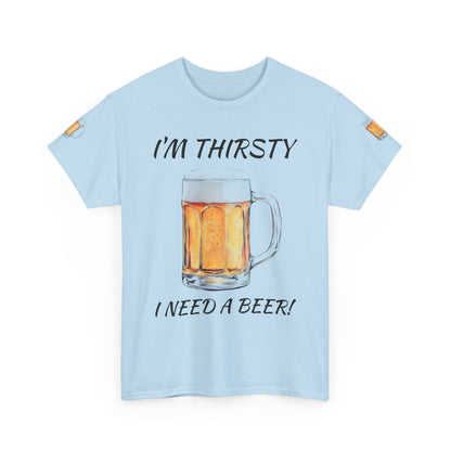 Beer Mug Tee – "I'm Thirsty I Need a Beer"