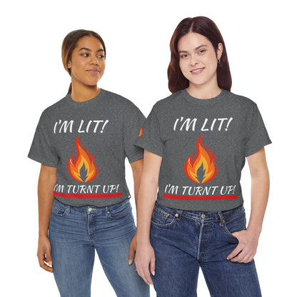 I'm Lit! I'm Turnt Up! Flame Graphic T‑Shirt